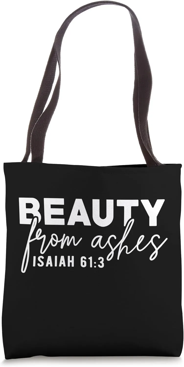 Beauty from Ashes Isaiah 61:3 Old Testament Scripture Tote Bag