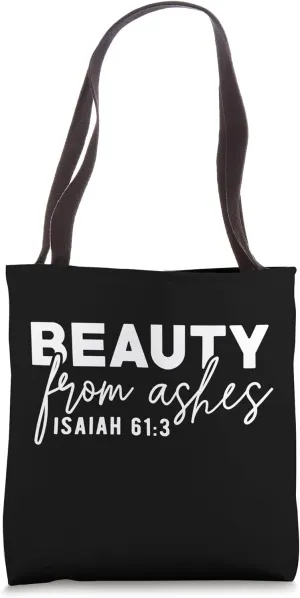 Beauty from Ashes Isaiah 61:3 Old Testament Scripture Tote Bag